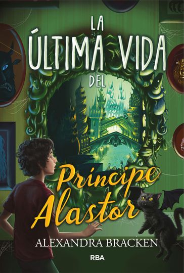 La última vida del príncipe Alastor (Prosper Redding 2) - Alexandra Bracken