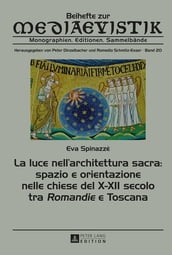 La luce nell architettura sacra: spazio e orientazione nelle chiese del XXII secolo - tra «Romandie» e Toscana