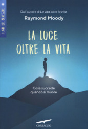 La luce oltre la vita. Cosa succede quando si muore