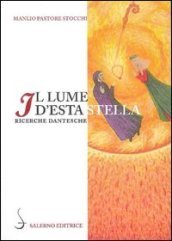 Il lume d esta stella. Ricerche dantesche