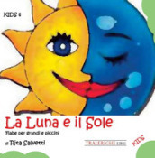 La luna e il sole. Fiabe per grandi e piccini