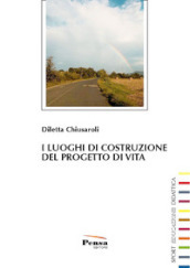 I luoghi di costruzione del progetto di vita