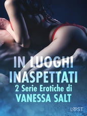 In luoghi inaspettati: 2 Serie Erotiche di Vanessa Salt