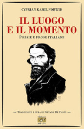 Il luogo e il momento. Poesie e prose italiane