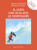 Il lupo che scalava le montagne. Amico lupo. Ediz. a colori