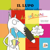 Il lupo che voleva cambiare colore. Amico lupo. Ediz. illustrata