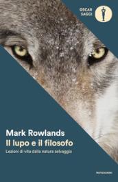 Il lupo e il filosofo. Lezioni di vita dalla natura selvaggia