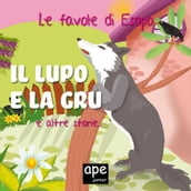 Il lupo e la gru L asino e l ortolano La volpe con la pancia piena