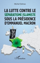 La lutte contre le séparatisme islamiste sous la présidence d Emmanuel Macron
