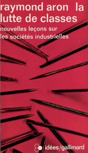 La lutte de classes. Nouvelles leçons sur les sociétés industrielles - Raymond Aron