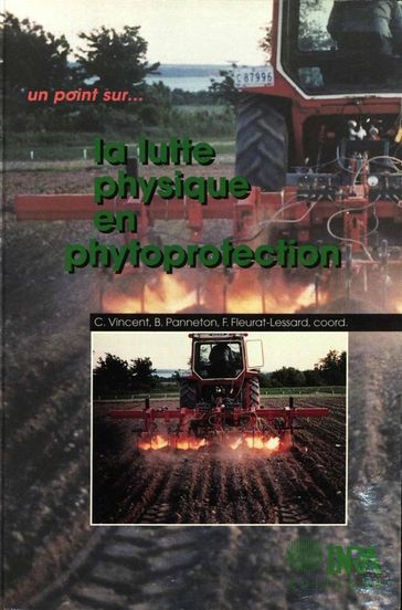 La lutte physique en phytoprotection - Charles Vincent - Bernard Panneton - Francis Fleurat-Lessard