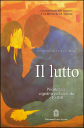 Il lutto. Psicoterapia cognitivo-evoluzionista e EMDR