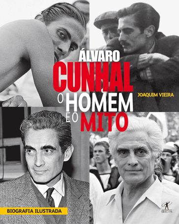 Álvaro Cunhal - O homem e o mito - Joaquim Vieira