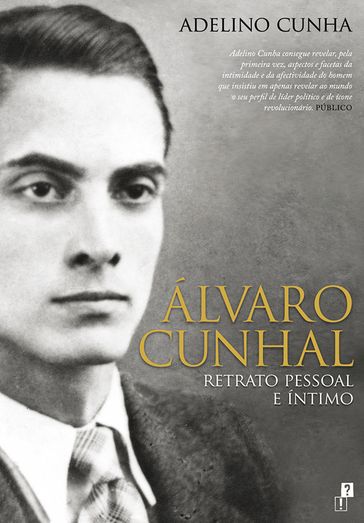 Álvaro Cunhal: Retrato Pessoal e Íntimo - Adelino Cunha