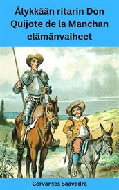 Älykkaan ritarin Don Quijote de la Manchan elamanvaiheet