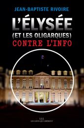 L Élysée (et les oligarques) contre l info