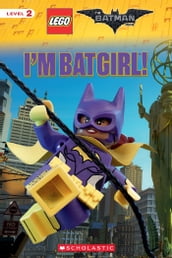 I m Batgirl! (The LEGO Batman Movie: Reader)