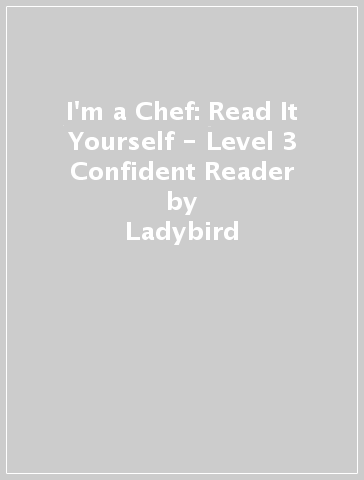 I'm a Chef: Read It Yourself - Level 3 Confident Reader - Ladybird