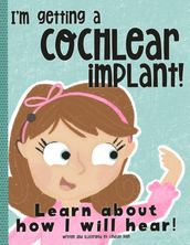 I m Getting A Cochlear Implant!