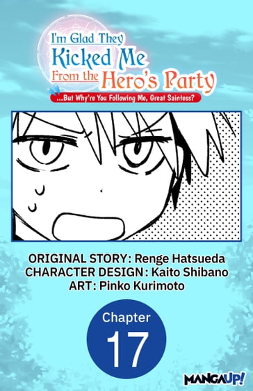I'm Glad They Kicked Me From The Hero's Party... But Why're you following me, Great Saintess? #017 - Renge Hatsueda - Kaito Shibano