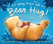 I m Going to Give You a Bear Hug!