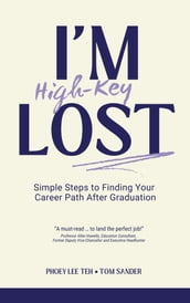 I m (High-Key) Lost: Simple Steps to Finding Your Career Path After Graduation