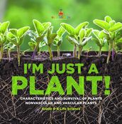 I m Just a Plant! Characteristics and Survival of Plants   Nonvascular and Vascular Plants   Grade 6-8 Life Science