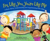 I m Like You, You re Like Me: A Book About Understanding and Appreciating Each Other