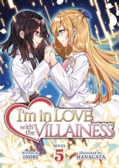 I m in Love with the Villainess (Light Novel) Vol. 5