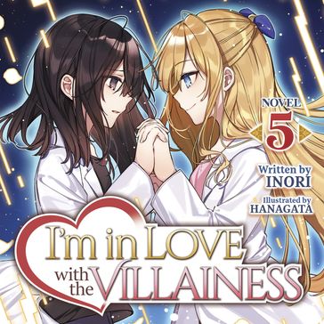 I'm in Love with the Villainess (Light Novel) Vol. 5 - Inori - Hanagata