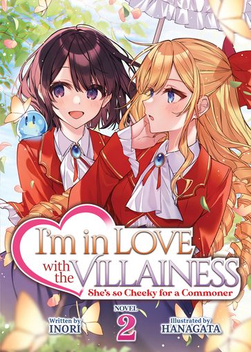 I'm in Love with the Villainess: She's so Cheeky for a Commoner (Light Novel) Vol. 2 - Inori