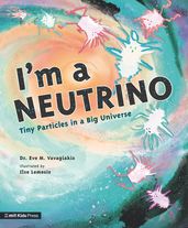 I m a Neutrino: Tiny Particles in a Big Universe