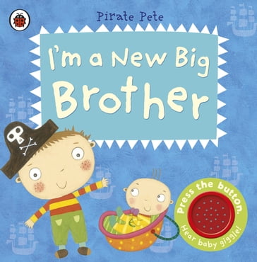 I'm a New Big Brother: A Pirate Pete book - Penguin Random House Children