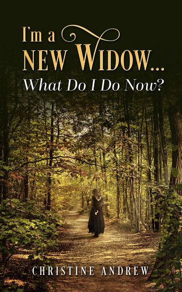 I'm a New Widow...What Do I Do Now? - Christine Andrew