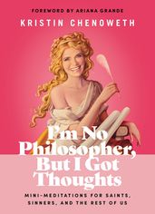 I m No Philosopher, But I Got Thoughts