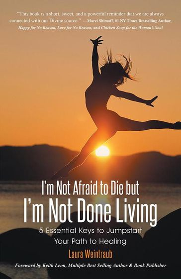 I'm Not Afraid to Die but I'm Not Done Living - Laura Weintraub