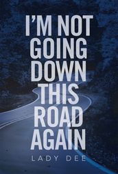 I m Not Going Down This Road Again