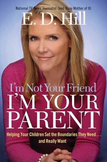 I'm Not Your Friend, I'm Your Parent - E. D. Hill