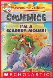 I m a Scaredy-Mouse! (Geronimo Stilton Cavemice #7)