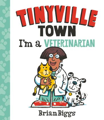 I'm a Veterinarian (A Tinyville Town Book) - Brian Biggs