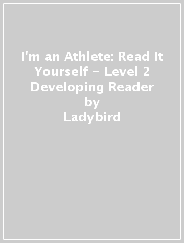 I'm an Athlete: Read It Yourself - Level 2 Developing Reader - Ladybird