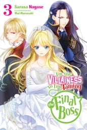I m the Villainess, So I m Taming the Final Boss, Vol. 3 (light novel)