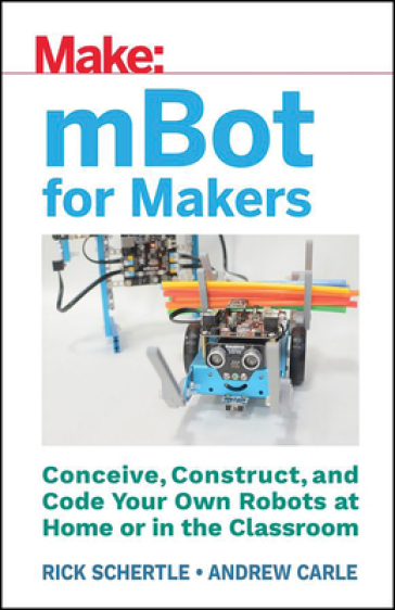 mBots for Makers - Andrew Carle - Rick Schertle