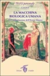 La macchina biologica umana. La trasformazione dell essere umano