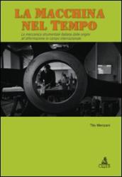 La macchina del tempo. La meccanica strumentale italiana dalle origini all affermazione in campo internazionale