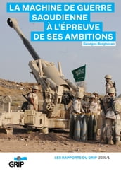 La machine de guerre saoudienne à l épreuve de ses ambitions