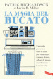 La magia del bucato. Il metodo per lavare tutto in casa, per risparmiare tempo e denaro, salvare il pianeta e trasformare la nostra vita