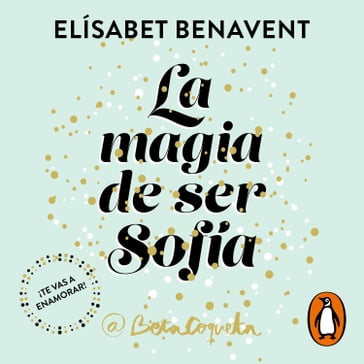 La magia de ser Sofía (Bilogía Sofía 1) - Elísabet Benavent