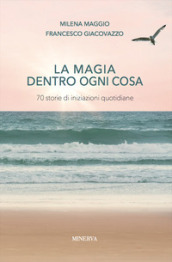 La magia dentro a ogni cosa. Storie di iniziazioni quotidiane