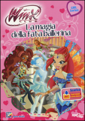 La magia della fata ballerina. Winx club. Con aggiornamento online